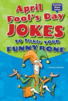 April Fool's Day Jokes to Tickle Your Funny Bone - Book  of the Funnier Bone Jokes