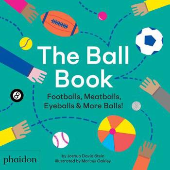 Hardcover The Ball Book: Footballs, Meatballs, Eyeballs & More Balls! Book