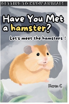 Paperback Have You Met a hamster?: Let's meet the hamsters! Book