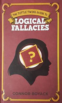 Hardcover The Tuttle Twins Guide to: Logical Fallacies Book