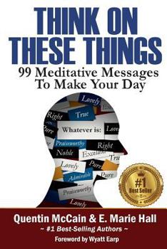 Paperback Think on These Things: 99 Meditative Messages To Make Your Day Book