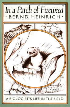 Paperback In a Patch of Fireweed: A Biologist's Life in the Field Book