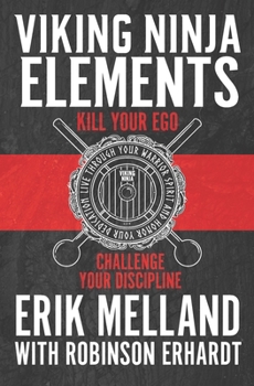 Paperback Viking Ninja Elements: Kill Your Ego, Challenge Your Discipline Book