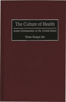 Hardcover The Culture of Health: Asian Communities in the United States Book