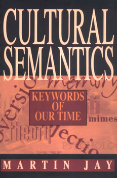 Cultural Semantics: Keywords of Our Time (Volume in the Series Critical Perspectives on Modern Culture) - Book  of the Critical Perspectives on Modern Culture