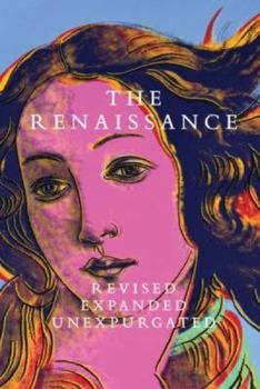 Paperback The Renaissance: Revised Expanded Unexpurgated Book