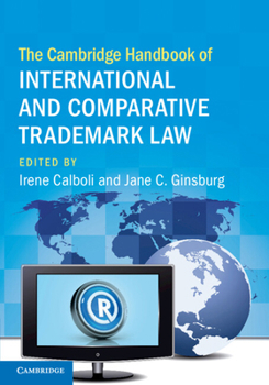 The Cambridge Handbook of International and Comparative Trademark Law - Book  of the Cambridge Law Handbooks