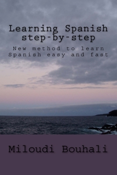 Paperback Learning Spanish step-by-step: New method to learn Spanish: grammar, vocabulary and conjugation easy and fast Book
