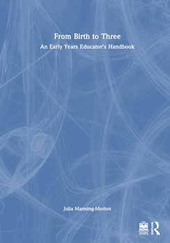 Hardcover From Birth to Three: An Early Years Educator's Handbook Book