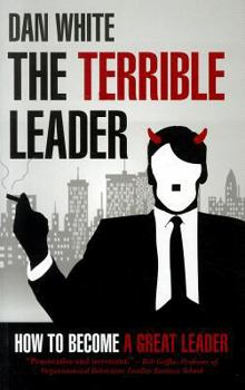 Paperback Terrible Leader: How to Become a Great Leader Book