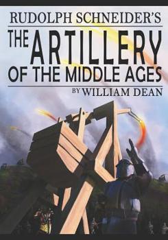 Paperback Rudolf Schneider's The Artillery of the Middle Ages (translated) Book