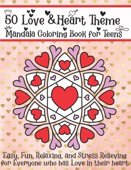 Paperback 50 Love & Heart Theme Mandala Coloring Book for Teens: Easy, Fun, Relaxing, and Stress Relieving for Everyone who has Love in their heart [Large Print] Book