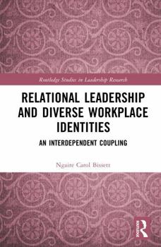 Hardcover Relational Leadership and Diverse Workplace Identities: An Interdependent Coupling Book
