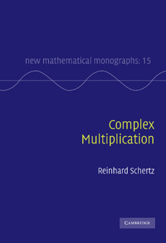 Complex Multiplication - Book  of the New Mathematical Monographs