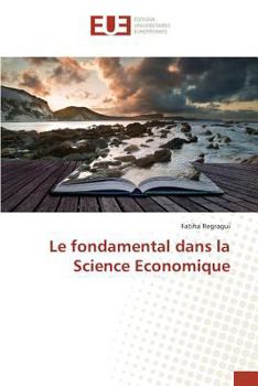 Paperback Le fondamental dans la Science Economique [French] Book