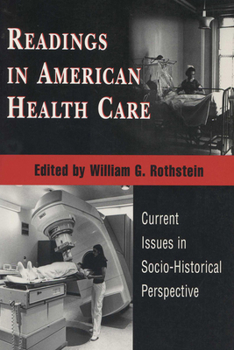 Paperback Readings in American Health Care: Current Issues in Socio-Historical Perspective Book