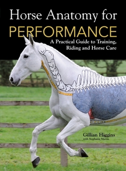 Hardcover Horse Anatomy for Performance: A Practical Guide to Training, Riding and Horse Care Book