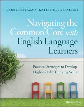 Paperback Navigating the Common Core with English Language Learners: Practical Strategies to Develop Higher-Order Thinking Skills Book