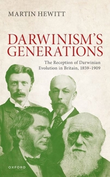 Hardcover The Reception of Darwinian Evolution in Britain, 1859-1909: Darwinism's Generations Book