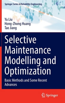 Hardcover Selective Maintenance Modelling and Optimization: Basic Methods and Some Recent Advances Book