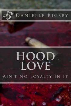 Paperback Hood Love: Ain't No Loyalty In It Book