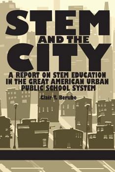 Paperback Stem and the City: A Report on Stem Education in the Great American Urban Public School System Book