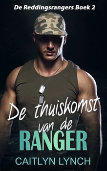 Paperback De thuiskomst van de ranger: Eliteromantic-suspense vol actie en Special Forces-helden [Dutch] Book