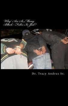 Paperback Why Are So Many Black Folks In Jail?: The Conspiracy to Exterminate Black Folks, Colored Folks, Negroes, Negroids, and African Americans in 21st Centu Book