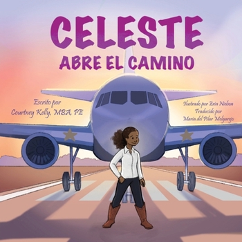 Celeste Paves the Way / Celeste abre el camino (Spanish Edition)