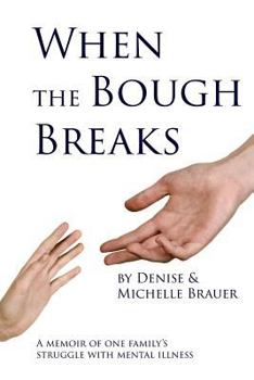 Paperback When the Bough Breaks: A Memoir about One Family's Struggle with Mental Illness Book