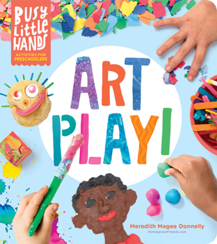 Hardcover Busy Little Hands: Art Play!: Activities for Preschoolers Book