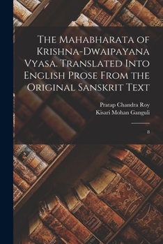 Paperback The Mahabharata of Krishna-Dwaipayana Vyasa. Translated Into English Prose From the Original Sanskrit Text: 8 Book