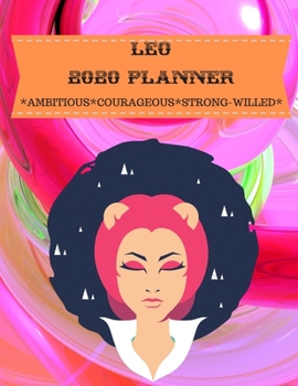 Leo 2020 Planner: Ambitious*Courageous*Strong-willed