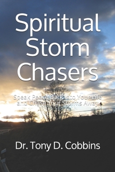 Paperback Spiritual Storm Chasers: Speak Peace Back Into Your Life and Chase Your Storms Away Book