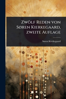 Paperback Zwölf Reden von SÃ, ren Kierkegaard, zweite Auflage [German] Book