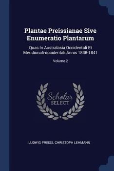 Paperback Plantae Preissianae Sive Enumeratio Plantarum: Quas In Australasia Occidentali Et Meridionali-occidentali Annis 1838-1841; Volume 2 Book