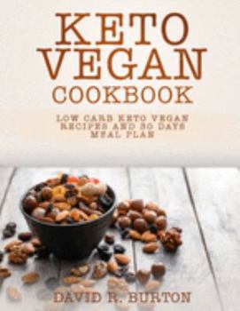 Paperback Keto Vegan Cookbook: Easy And Delicious Low Carb Keto Vegan Recipes With 30 Days Meal Plan For Weight Loss Book