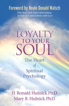 Paperback Loyalty To Your Soul: The Heart of Spiritual Psychology Book