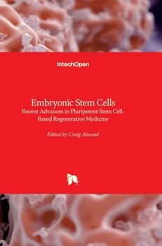 Hardcover Embryonic Stem Cells: Recent Advances in Pluripotent Stem Cell-Based Regenerative Medicine Book