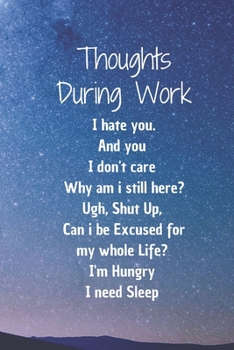 Thoughts During Work: 6*9 Blank Lined Notebook With Contact Infos 100 Pages. Funny Gift for Women and Men/Notebook Quotes/ Notebook lined paper/ Notebook hardcover/ Daily Journal/ Diary Calender