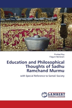 Éducation et réflexions philosophiques de Sadhu Ramchand Murmu: avec une référence particulière à la société Santali (French Edition)