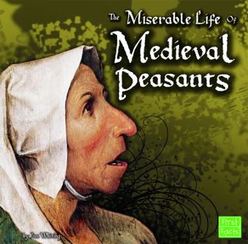Hardcover The Miserable Life of Medieval Peasants Book