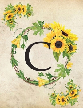 C: Monogram Initial C Notebook for Women and Girls| 8.5" x 11" - 100 pages, college rule | Sunflower, Floral, Flowers