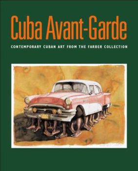 Hardcover Cuba Avant-Garde: Contemporary Cuban Art from the Farber Collection /Arte Contemporaneo Cubano de La Coleccion Farber Book