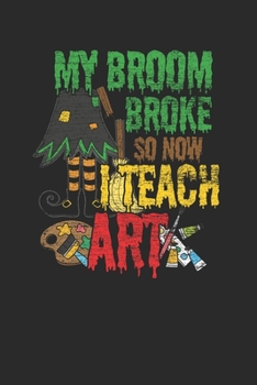 Paperback My Broom Broke So Now I Teach Art: Graph Paper Notebook (6" x 9" - 120 pages) Halloween Themed Notebook for Gift / Daily Activity Journals / Diary Book