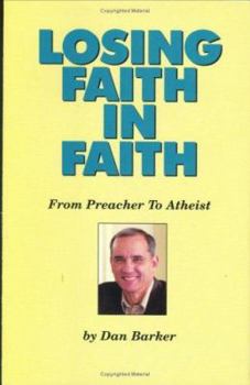 Hardcover Losing Faith in Faith: From Preacher to Atheist Book