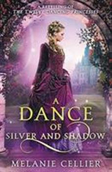 A Dance of Silver and Shadow - Book #1 of the Beyond the Four Kingdoms