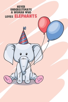 Paperback Never underestimate a woman who loves elephants: Blank Lined Journal Notebook, 6 x 9, Elephant journal, Elephant notebook, Ruled, Writing Book, Notebo Book