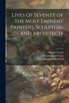 Lives of Seventy of the Most Eminent Painters, Sculptors and Architects; 3