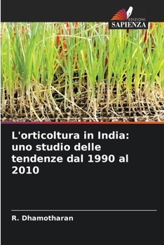 Paperback L'orticoltura in India: uno studio delle tendenze dal 1990 al 2010 [Italian] Book